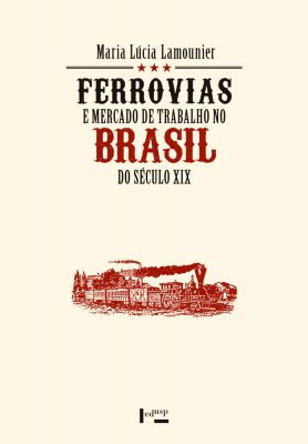 Ferrovias e Mercado de Trabalho no Brasil do Século XIX