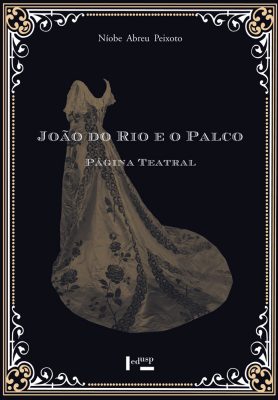 Capa de Volume 1 de João do Rio e o Palco: