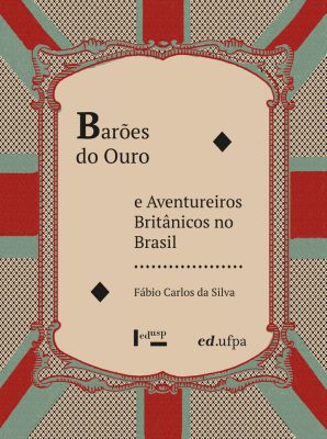 Capa de Barões do Ouro e Aventureiros Britânicos no Brasil