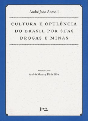 Cultura e Opulência do Brasil por suas Drogas e Minas