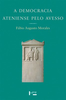A Democracia Ateniense pelo Avesso A Democracia Ateniense pelo Avesso