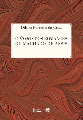 O Éthos dos Romances de Machado de Assis