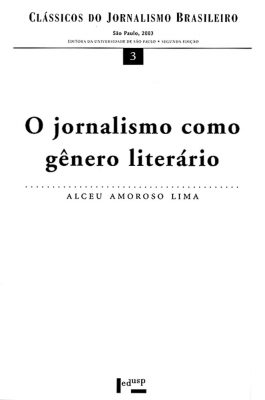 O Jornalismo como Gênero Literário