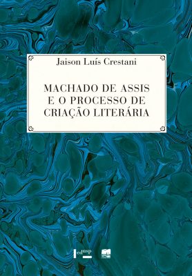 Machado de Assis e o Processo de Criação Literária