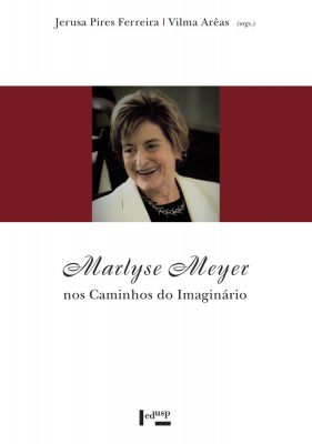 Marlyse Meyer nos Caminhos do Imaginário