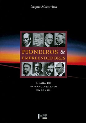 Pioneiros e Empreendedores Vol. 1