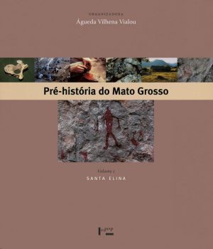 Pré-História do Mato Grosso Vol. 1