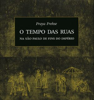 O Tempo das Ruas na São Paulo de Fins do Império