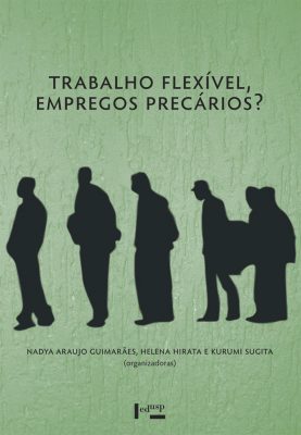 Trabalho Flexível, Empregos Precários?