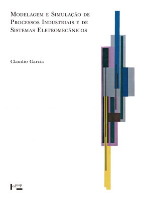 Modelagem e Simulação de Processos Industriais e de Sistemas Eletromecânicos