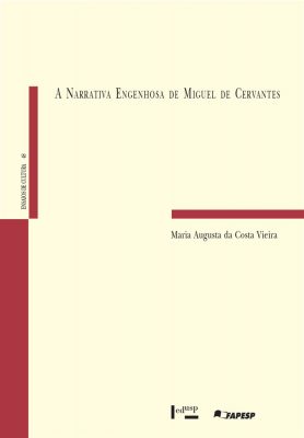 A Narrativa Engenhosa de Miguel de Cervantes