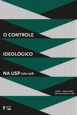 O Controle Ideológico na USP (1964-1978)