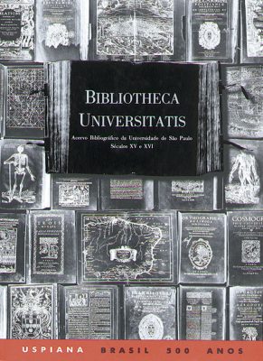 Livro Bibliotheca Universitatis: Livros Impressos dos Séculos XV e XVI do Acervo Bibliográfico da USP