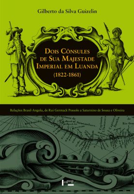 Dois Cônsules de sua Majestade Imperial em Luanda (1822-1861)