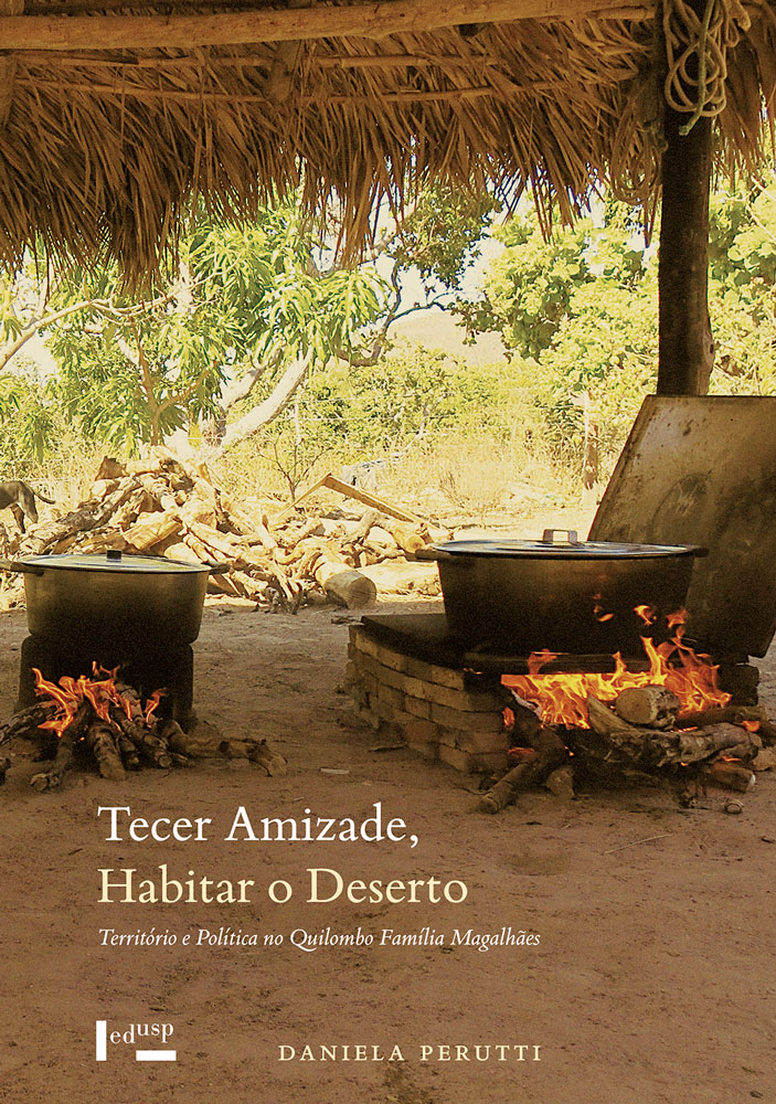 Capa: Tecer a Amizade, Habitar o Deserto: Território e Política no Quilombo Família Magalhães