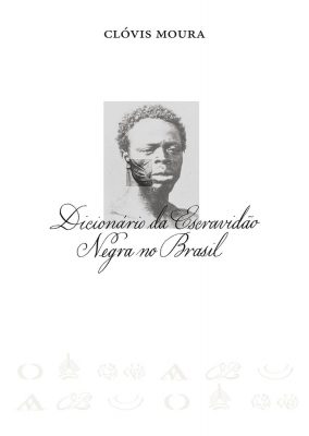Dicionário da Escravidão Negra no Brasil