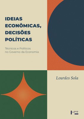 Ideias Econômicas, Decisões Políticas