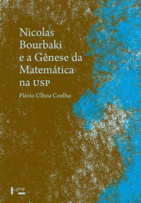 Capa - Nicolas Bourbaki e a Gênese da Matemática
